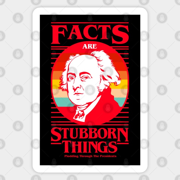 Facts Are Stubborn Things - John Adams (Variant) Magnet by Plodding Through The Presidents